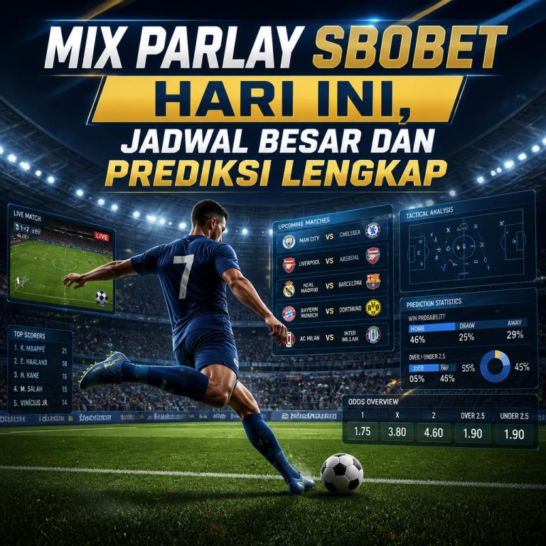 Mix Parlay SBOBET Hari Ini, Jadwal Besar dan Prediksi Lengkap
